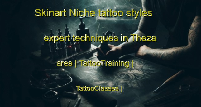 Skinart Niche tattoo styles expert techniques in Theza area | TattooTraining | TattooClasses | SkinartTraining-France
